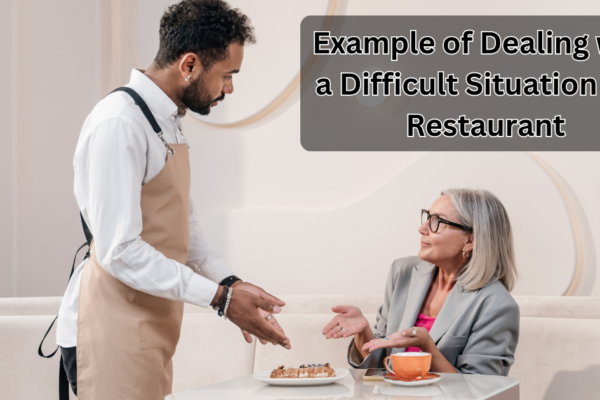 Example of Dealing with a Difficult Situation in a Restaurant