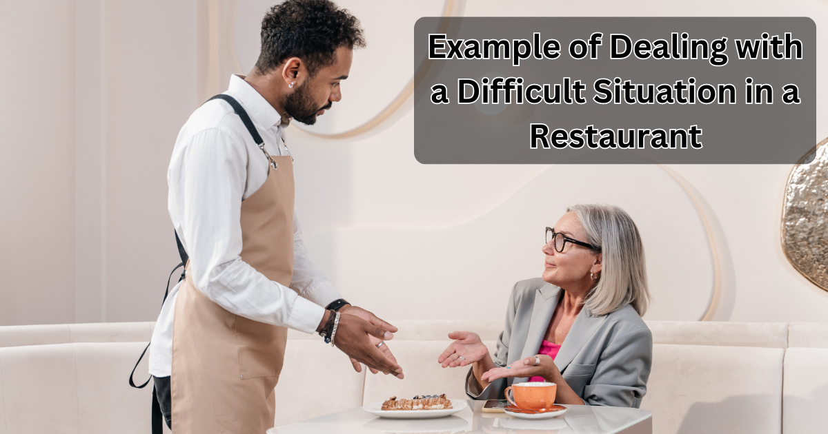 Example of Dealing with a Difficult Situation in a Restaurant