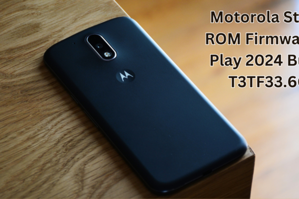 Motorola Stock ROM Firmware G Play 2024 Build T3TF33.66