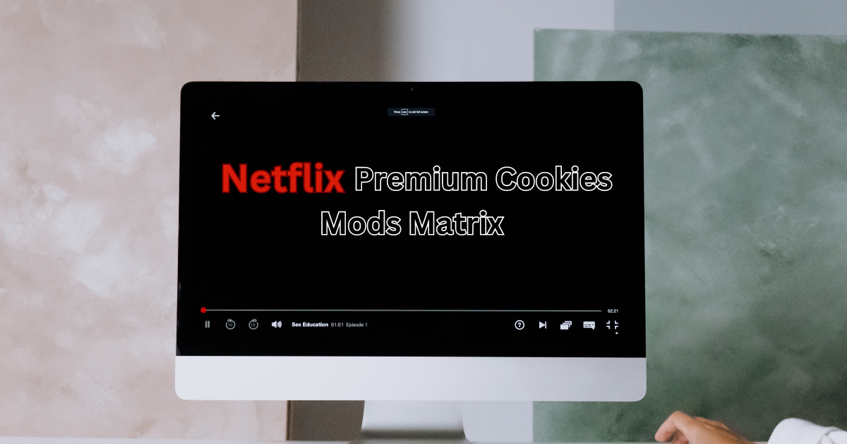 Netflix Premium Cookies Mods Matrix