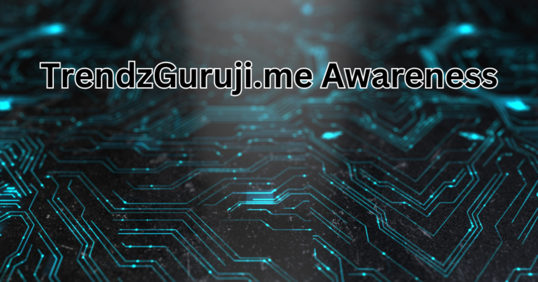 TrendzGuruji.me Awareness: A Comprehensive Guide