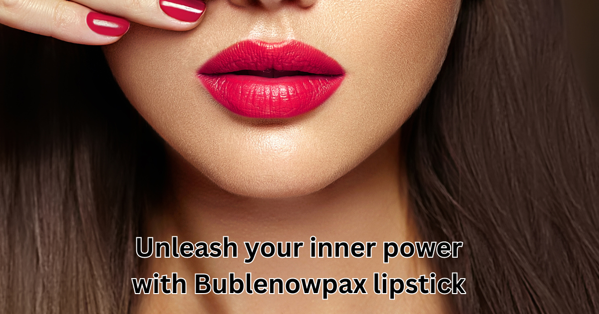 Unleash your inner power with Bublenowpax lipstick