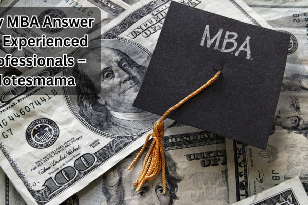 Why MBA Answer for Experienced Professionals – Notesmama