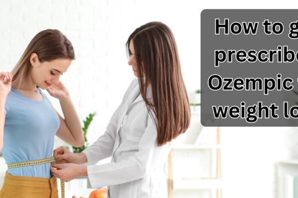 how to get prescribed Ozempic for weight loss