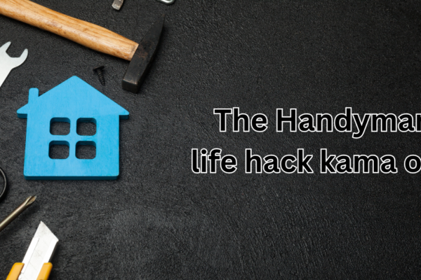 the handyman life hack kama oxi